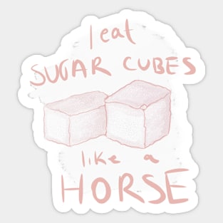 I eat sugar cubes Sticker